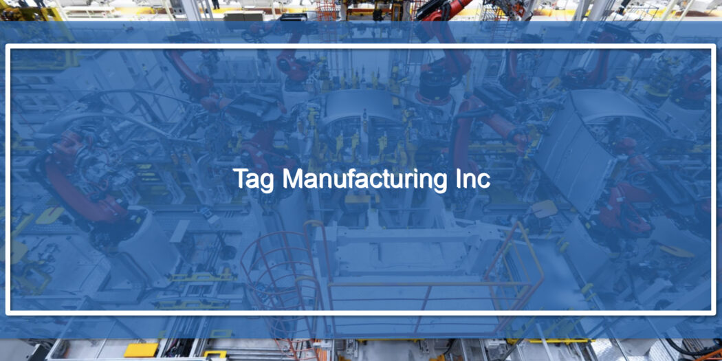 Tag Manufacturing Inc – Manufacturing Flex