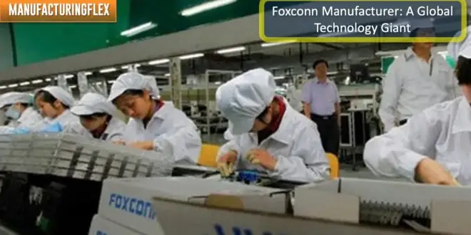 Foxconn Manufacturer- A Global Technology Giant